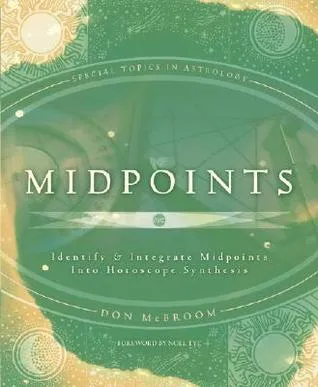 Midpoints: Identify & Integrate Midpoints Into Horoscope Synthesis