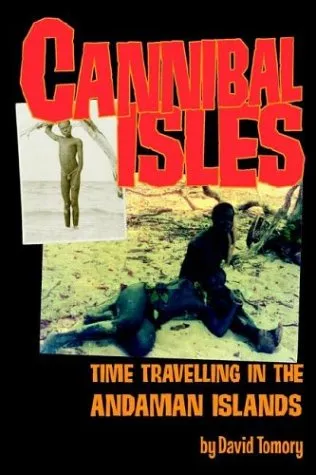 Cannibal Isles: Time-Travelling in the Andaman Islands