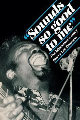 "sounds So Good to Me": The Bluesman's Story