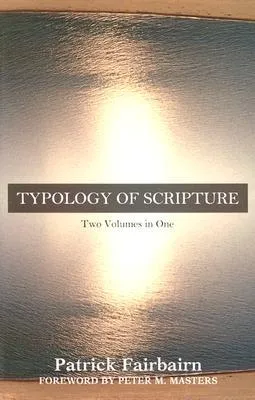 Typology of Scripture: Two Volumes in One