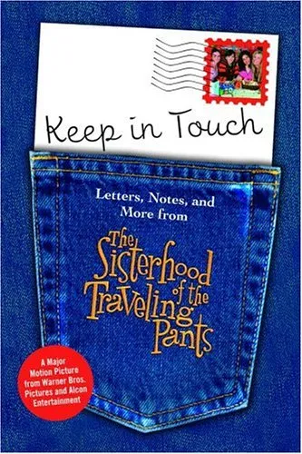 Keep in Touch: Letters, Notes, and More from The Sisterhood of the Traveling Pants