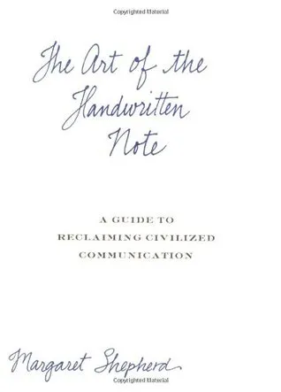 The Art of the Handwritten Note: A Guide to Reclaiming Civilized Communication