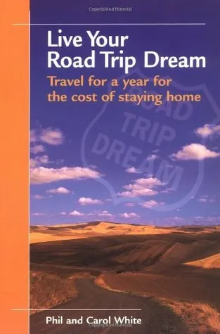 Live Your Road Trip Dream: Travel for a Year for the Cost of Staying Home