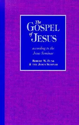 The Gospel of Jesus: According to the Jesus Seminar