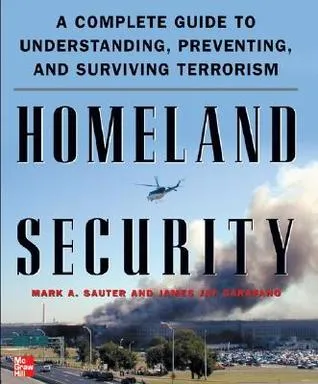 Homeland Security: A Complete Guide to Understanding, Preventing, and Surviving Terrorism