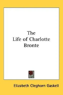 The Life of Charlotte Bronte