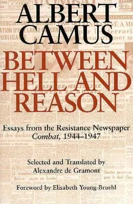 Between Hell & Reason: Essays from the Resistance Newspaper Combat 1944-47