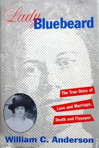 Lady Bluebeard: The True Story of Love and Marriage, Death and Flypaper