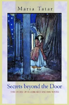 Secrets Beyond the Door: The Story of Bluebeard and His Wives