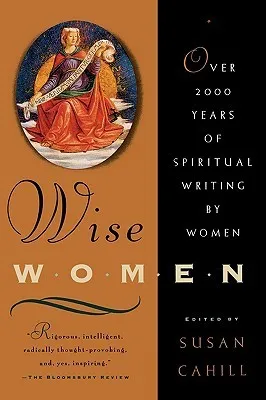 Wise Women: Over Two Thousand Years of Spiritual Writing by Women