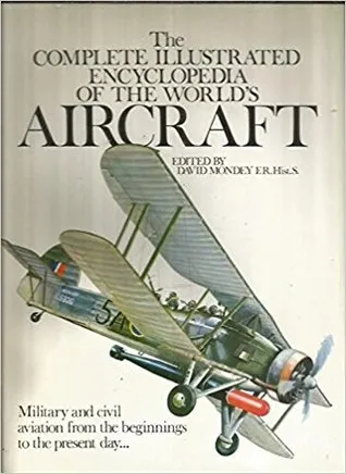 The Complete Illustrated Encyclopedia of the World's Aircraft