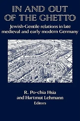 In and Out of the Ghetto: Jewish-Gentile Relations in Late Medieval and Early Modern Germany