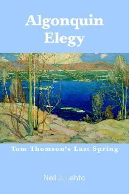 Algonquin Elegy: Tom Thomson