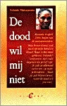 De dood wil mij niet