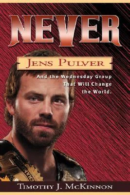 Never: Jens Pulver and the Wednesday Group That Will Change the World