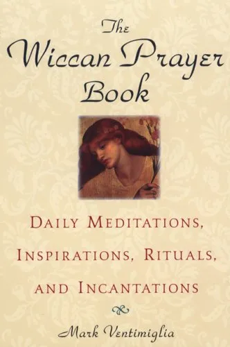 The Wiccan Prayer Book: Daily Meditations, Inspirations, Rituals, and Incantations