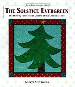 The Solstice Evergreen: History, Folklore, and Origins of the Christmas Tree