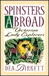 Spinsters Abroad: Victorian Lady Explorers