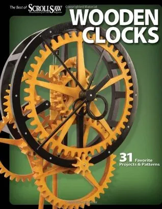 Wooden Clocks: 31 Favorite Projects & Patterns