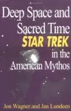 Deep Space and Sacred Time: Star Trek in the American Mythos