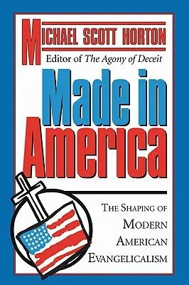 Made in America: The Shaping of Modern American Evangelicalism