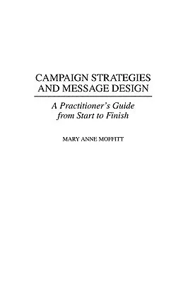 Campaign Strategies and Message Design: A Practitioner