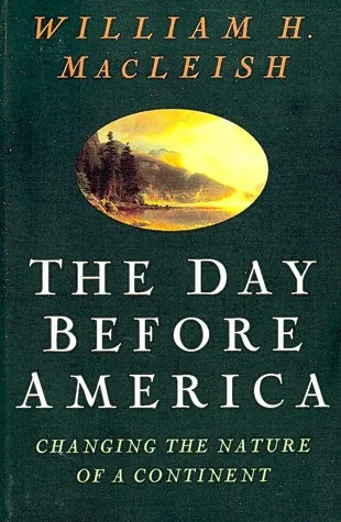 The Day Before America: Changing the Nature of a Continent