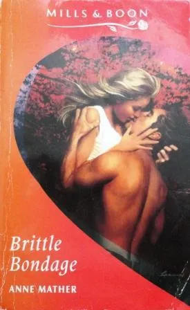 Brittle Bondage (Mills & Boon Romance, #4146)