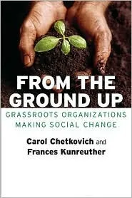 From the Ground Up: Grassroots Organizations Making Social Change