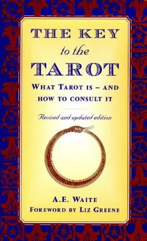 The Key to the Tarot: What Tarot Is - And How to Consult It