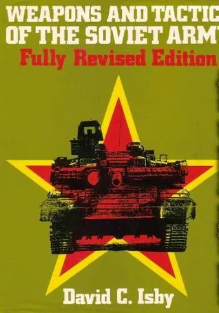 Weapons And Tactics Of The Soviet Army (Fully Revised Edition)