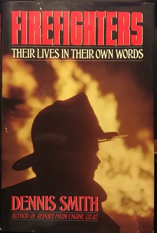 Firefighters: Their Lives in Their Own Words