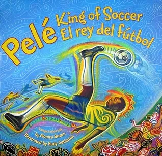 Pele, King of Soccer/Pele, El rey del futbol: Bilingual Spanish-English