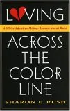 Loving Across the Color Line: A White Adoptive Mother Learns about Race