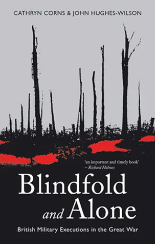 Blindfold and Alone: British Military Executions in the Great War