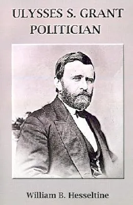 Ulysses S. Grant, Politician