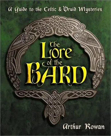 The Lore of the Bard: A Guide to the Celtic & Druid Mysteries