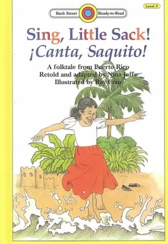 Sing, Little Sack! Canta, Saquito: Canta, Saquito!:  A Folktale From Puerto Rico (Bank Street Ready T0 Read)