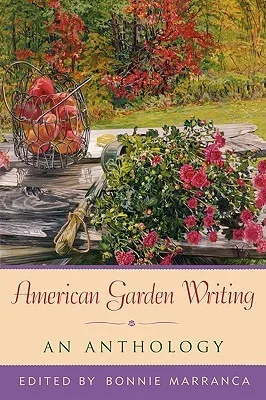 American Garden Writing, Expanded Edition:  An Anthology