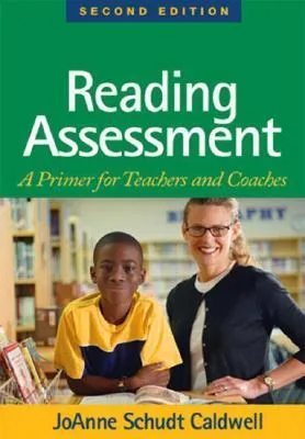 Reading Assessment: A Primer for Teachers and Coaches (Solving Problems in Teaching of Literacy)