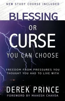 Blessing Or Curse: You Can Choose: Freedom From Pressures You Thought You Had To Live With