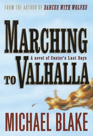 Marching to Valhalla: A Novel of Custer