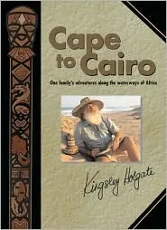 Cape to Cairo: A Family Expedition Along the Waterways of Africa