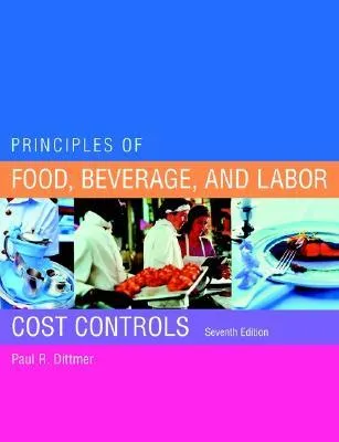 Principles Of Food, Beverage, And Labor Cost Controls Package, Seventh Edition (Includes Text And Nraef Workbook)