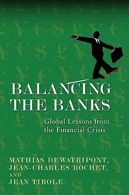 Balancing the Banks: Global Lessons from the Financial Crisis