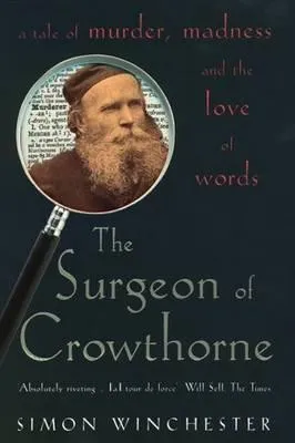 The Surgeon of Crowthorne: a tale of murder, madness & the love of words