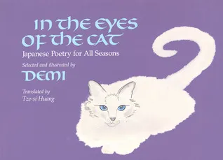 In the Eyes of the Cat: Japanese Poetry For All Seasons