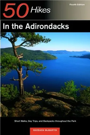 Explorer's Guide 50 Hikes in the Adirondacks: Short Walks, Day Trips, and Backpacks throughout the Park