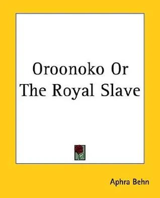 Oroonoko or the Royal Slave