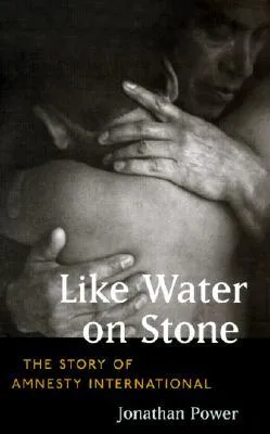 Like Water on Stone: The Story of Amnesty International